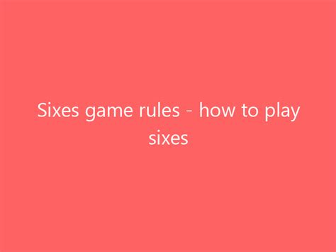 SIXES Game Rules .